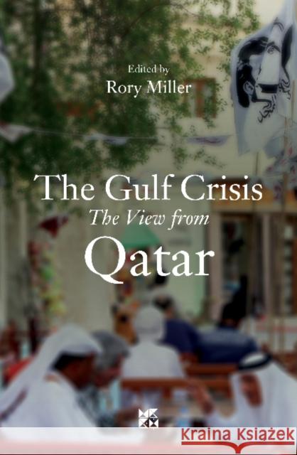 The Gulf Crisis: The View from Qatar Rory Miller 9789927129599 Hamad Bin Khalifa University Press - książka