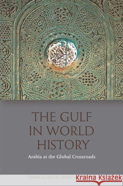 The Gulf in World History: Arabia at the Global Crossroads Allen James Fromherz 9781474430654 Edinburgh University Press - książka