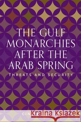 The Gulf Monarchies After the Arab Spring: Threats and Security Cinzia Bianco 9781526195562 Manchester University Press - książka