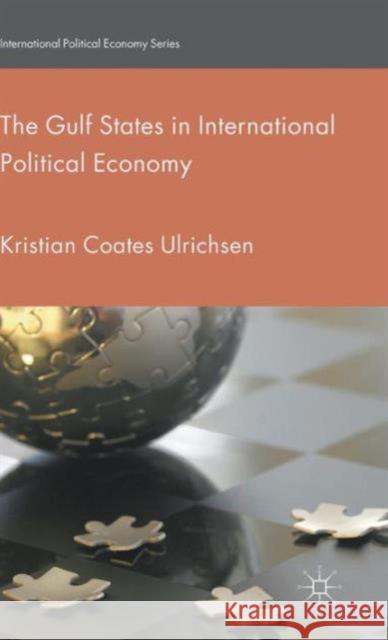 The Gulf States in International Political Economy Kristian Coate 9781137385604 Palgrave MacMillan - książka