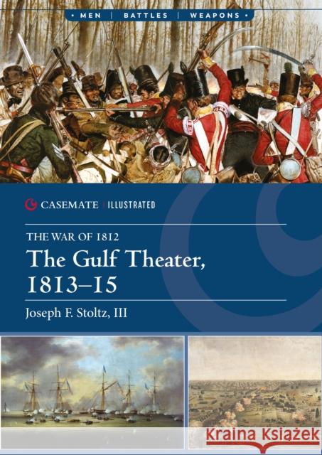 The Gulf Theater, 1813–15 Joseph F., III Stoltz 9781636245485 Casemate - książka