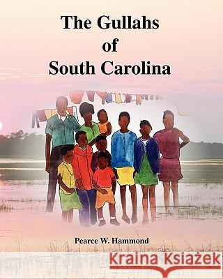 The Gullahs of South Carolina MR Pearce W. Hammond 9780615486482 Halftide Publishing - książka