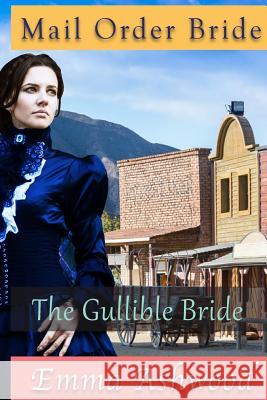 The Gullible Bride Emma Ashwood 9781546577782 Createspace Independent Publishing Platform - książka