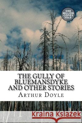 The Gully of Bluemansdyke And Other stories Doyle, Arthur Conan 9781717457967 Createspace Independent Publishing Platform - książka