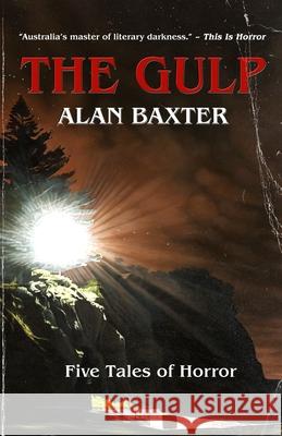 The Gulp: Tales From The Gulp 1 Alan Baxter 9780980578294 Alan Baxter - książka