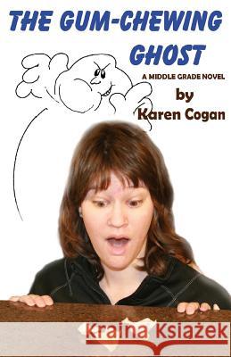 The Gum Chewing Ghost Karen Cogan++ 9781539777908 Createspace Independent Publishing Platform - książka