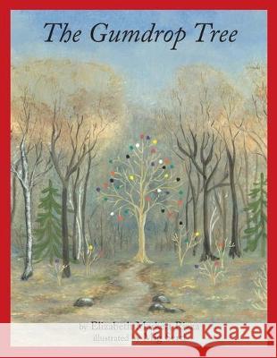 The Gumdrop Tree Elizabeth Markert Rizza Mig Sertl 9781401095581 Xlibris Us - książka