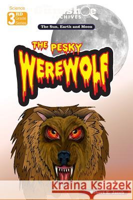 The Gumshoe Archives - The Pesky Werewolf (The Earth, Sun and Moon) Jacob, Robert E. 9781502569141 Createspace - książka