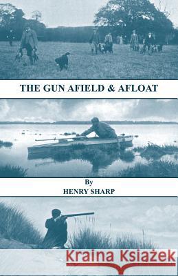 The Gun - Afield & Afloat (History of Shooting Series - Game & Wildfowling) Henry Sharp 9781905124473 Read Country Books - książka