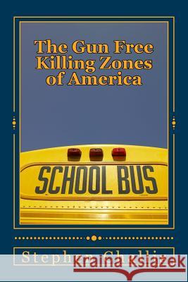 The Gun Free Killing Zones of America MR Stephen Challis 9781484976289 Createspace - książka