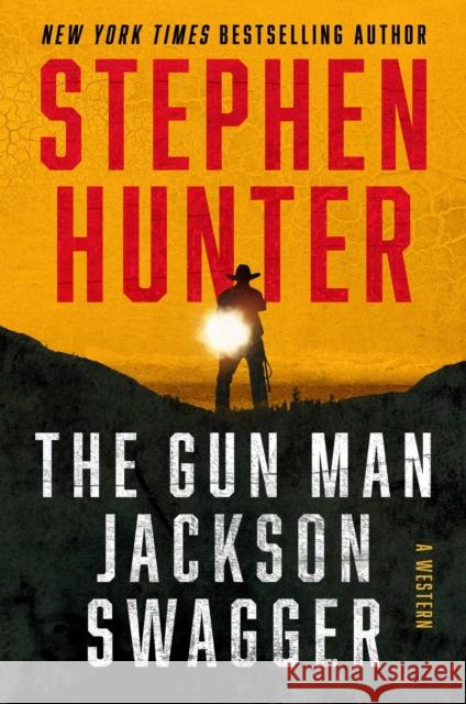 The Gun Man Jackson Swagger: A Western Stephen Hunter 9781668030394 Atria Books - książka
