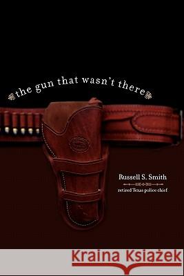 The Gun That Wasn't There Russell Smith 9781419628177 Booksurge Publishing - książka