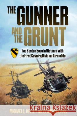 The Gunner and the Grunt Michael Kelley Peter Burbank 9781636243436 Casemate - książka