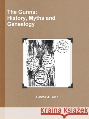 The Gunns: History, Myths and Genealogy Alastair Gunn 9780244565756 Lulu.com - książka
