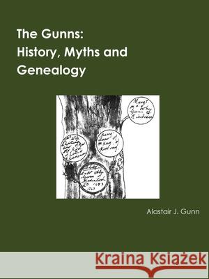 The Gunns; History, Myths and Genealogy Alastair Gunn 9780244863111 Lulu.com - książka