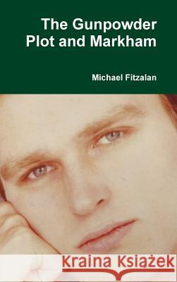 The Gunpowder Plot and Markham Michael Fitzalan 9781326015121 Lulu.com - książka