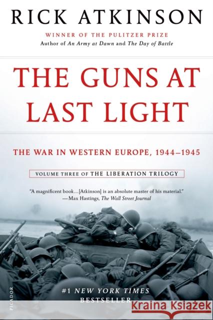 The Guns at Last Light: The War in Western Europe, 1944-1945 Rick Atkinson 9781250037817 Picador USA - książka