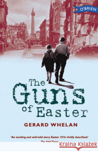 The Guns of Easter Gerald Whelan 9780862784492 O'Brien Press Ltd - książka