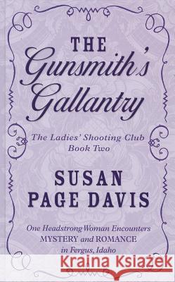 The Gunsmith's Gallantry Susan Page Davis 9781410447630 Cengage Learning, Inc - książka