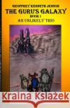 The Guru's Galaxy Book I: An Unlikely Trio Geoffrey Kenneth Jenson 9781497544697 Createspace
