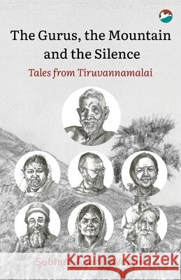 The Gurus, the Mountain and the Silence: Tales from Tiruvannamalai Subhuti Anand Waight 9789387676756 Cinnamonteal Publishing - książka