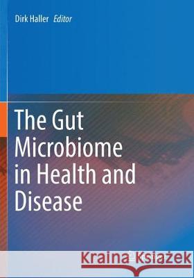 The Gut Microbiome in Health and Disease Dirk Haller 9783030080396 Springer - książka