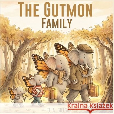 The Gutmon Family: A Story About Change, Courage, and Finding Home Gutgar, J. A., Gutiérrez García, José Andrés 9798243355483 Independently Published - książka