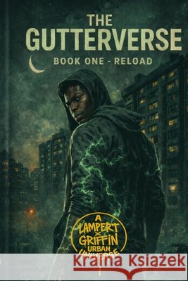 The Gutterverse: Book One - Reload Justin Lampert Will Griffin Lampert X. Griffin Urba 9781969709456 Lampert & Sons Publishing - książka