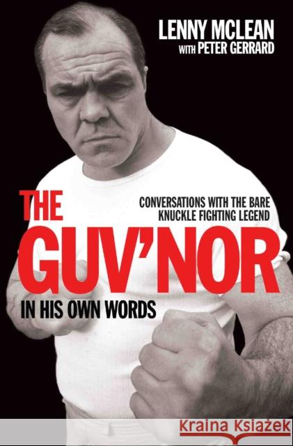 The Guv'nor In His Own Words: Conversations with the Bare Knuckle Fighting Legend Peter Gerrard 9781786063823  - książka