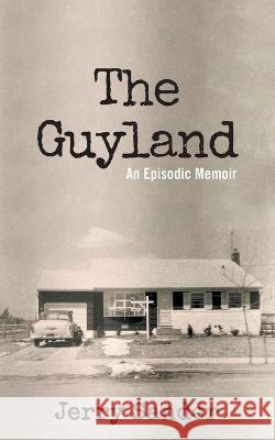 The Guyland: An Episodic Memoir Jerry Sander 9780976612742 Way It Works Press - książka