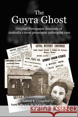 The Guyra Ghost: Original Newspaper Accounts of Australia's most prominent poltergeist case Gallagher, Patrick J. 9781511667760 Createspace - książka
