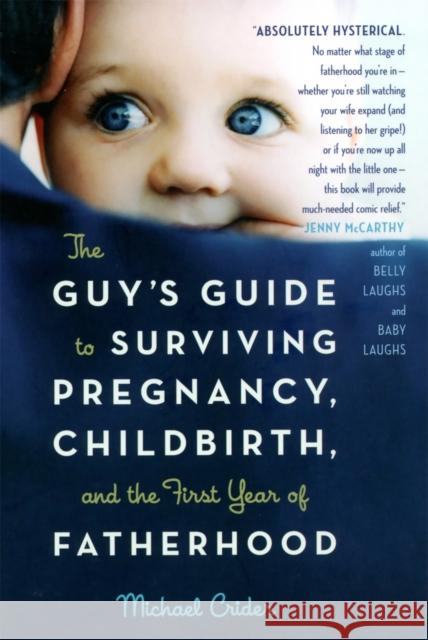 The Guy's Guide to Surviving Pregnancy, Childbirth, and the First Year of Fatherhood Michael Crider 9780738210278  - książka