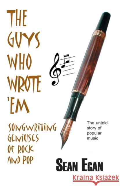 The Guys Who Wrote 'em: Songwriting Geniuses of Rock and Pop Egan, Sean 9780954575014 Askill Publishing - książka