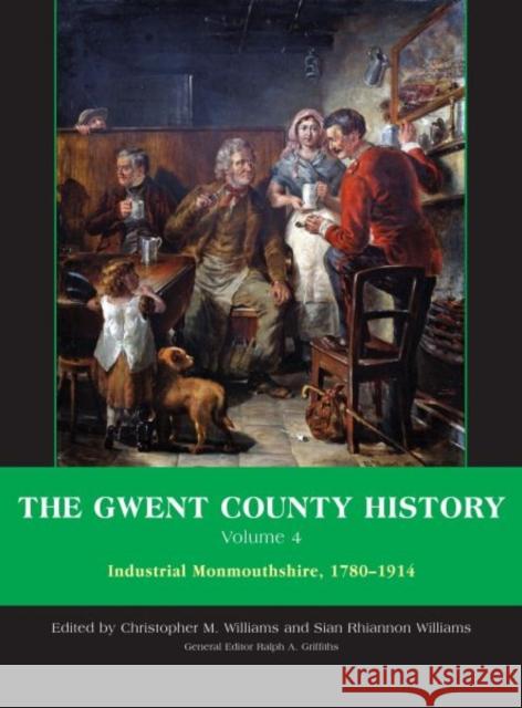 The Gwent County History, Volume 4 : Industrial Monmouthshire, 1780-1914 Christopher M. Williams Sian Rhiannon Williams 9780708323656 University of Wales Press - książka