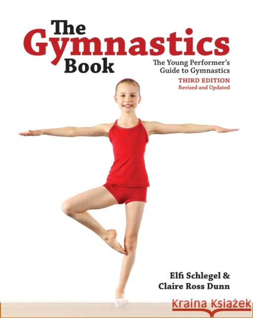The Gymnastics Book: The Young Performer's Guide to Gymnastics Elfi Schlegel Claire Dunn 9780228100744 Firefly Books - książka