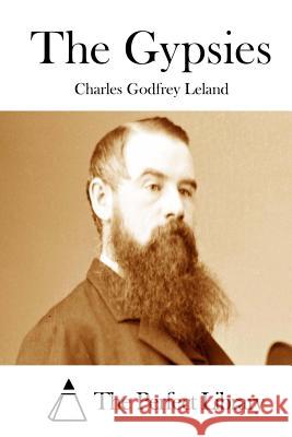 The Gypsies Charles Godfrey Leland The Perfect Library 9781512029918 Createspace - książka