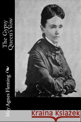 The Gypsy Queen's Vow May Agnes Fleming 9781530781928 Createspace Independent Publishing Platform - książka