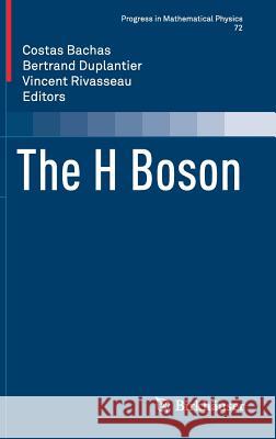 The H Boson Costas Bachas Bertrand Duplantier Vincent Rivasseau 9783319574080 Birkhauser - książka