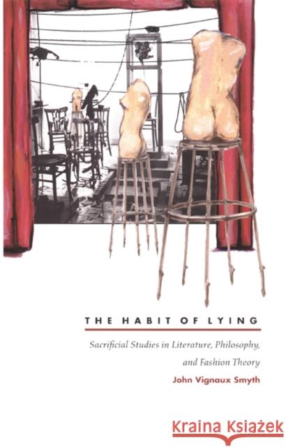 The Habit of Lying: Sacrificial Studies in Literature, Philosophy, and Fashion Theory John Vignaux Smyth 9780822328094 Duke University Press - książka