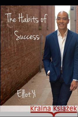 The Habits of Success Elliot Yi 9781701689770 Independently Published - książka