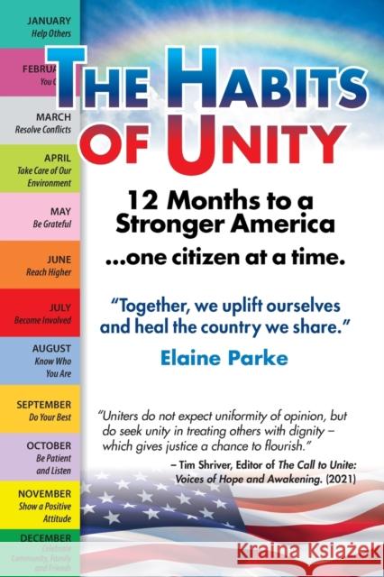 The Habits of Unity - 12 Months to a Stronger America...One Citizen at a Time: Together, we uplift ourselves and heal the country we share Elaine Parke 9781977242761 Outskirts Press - książka