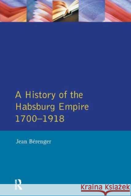 The Habsburg Empire 1700-1918 Jean Berenger C. a. Simpson 9781138157491 Routledge - książka