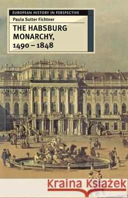 The Habsburg Monarchy, 1490-1848 : Attributes of Empire Paula Sutter Fichtner Paula S. Fichtner 9780333737279 Palgrave MacMillan - książka