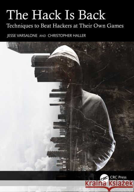 The Hack Is Back: Techniques to Beat Hackers at Their Own Games Christopher Haller 9781032818535 CRC Press - książka