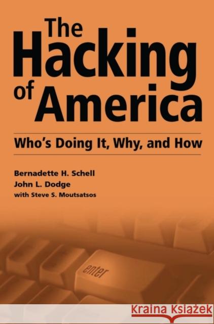 The Hacking of America: Who's Doing It, Why, and How Schell, Bernadette H. 9781567204605 Quorum Books - książka