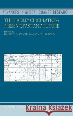 The Hadley Circulation: Present, Past and Future Henry F. Diaz Raymond S. Bradley 9781402029431 Springer London - książka