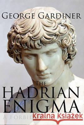 The Hadrian Enigma: A Forbidden History George Gardiner 9780980746914 GMP Editions - książka