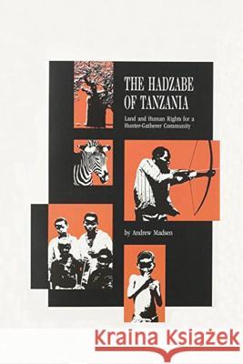 The Hadzabe of Tanzania: Land and Human Rights for a Hunter-Gatherer Community Andrew Madsen 9788790730260 IWGIA - książka