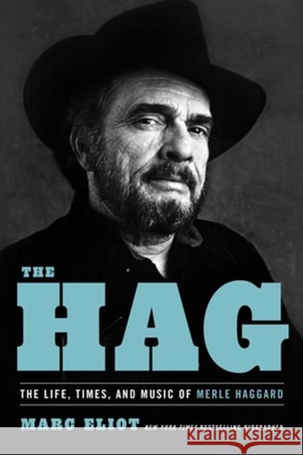 The Hag: The Life, Times, and Music of Merle Haggard Marc Eliot 9780306923203 Hachette Books - książka