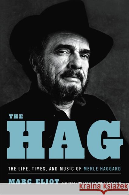 The Hag: The Life, Times, and Music of Merle Haggard Marc Eliot 9780306923210 Hachette Books - książka